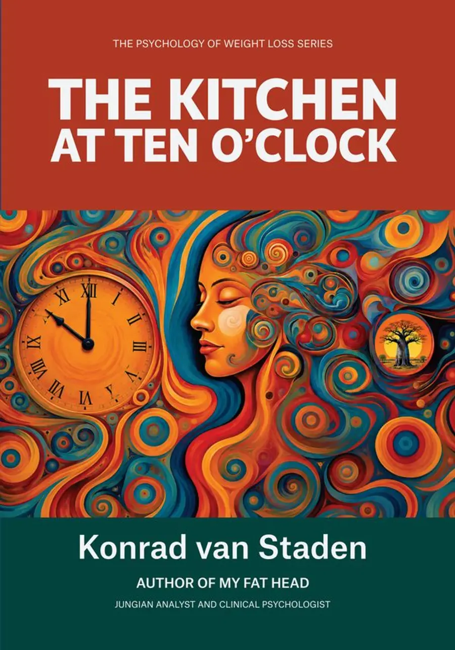 The Kitchen at 10 o’Clock: Tools for the Moment Between Craving and Choice by Konrad van Staden