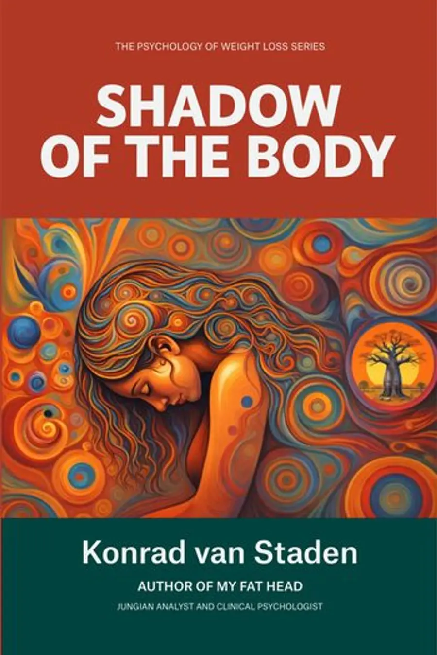 The Shadow of the Body: What Your Unconscious Knows About Your Weight by Konrad van Staden